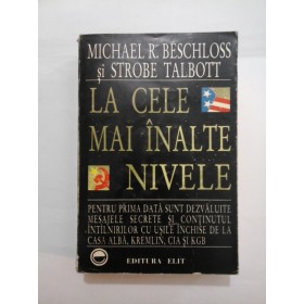 LA  CELE   MAI  INALTE  NIVELE  - Michael R.   BESCHLOSS  si  Strobe  TALBOTT